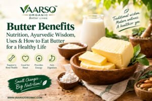 Butter Benefits: Nutrition, Ayurvedic Wisdom, Uses & How to Eat Butter for a Healthy Life