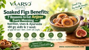 Soaked Figs Benefits: 7 Reasons to Eat Anjeer Every Morning — Nutrition, Uses & Ayurveda