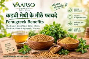 Fenugreek Benefits (मेथी के मीठे फायदे): Nutrition, Uses, Ayurvedic Wisdom & How to Use Methi